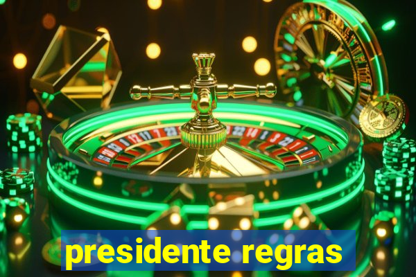 presidente regras